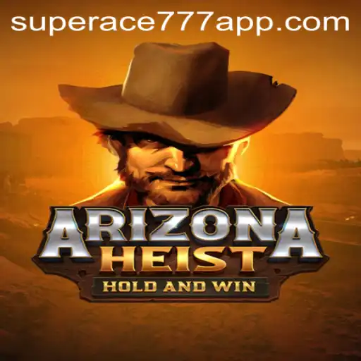 ArizonaHeist: A Thrilling Adventure with SUPERACE777