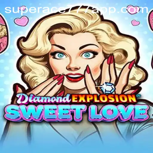 Discover the Enchantment of DiamondExplosionSweetLove with SUPERACE777: A Comprehensive Guide