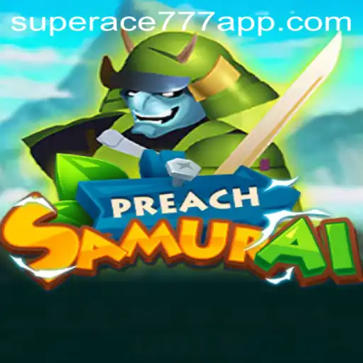 Exploring PreachSamurai: The Gaming Triumph of SUPERACE777